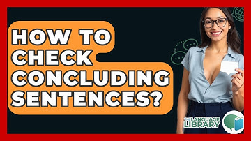 How To Check Concluding Sentences? - The Language Library