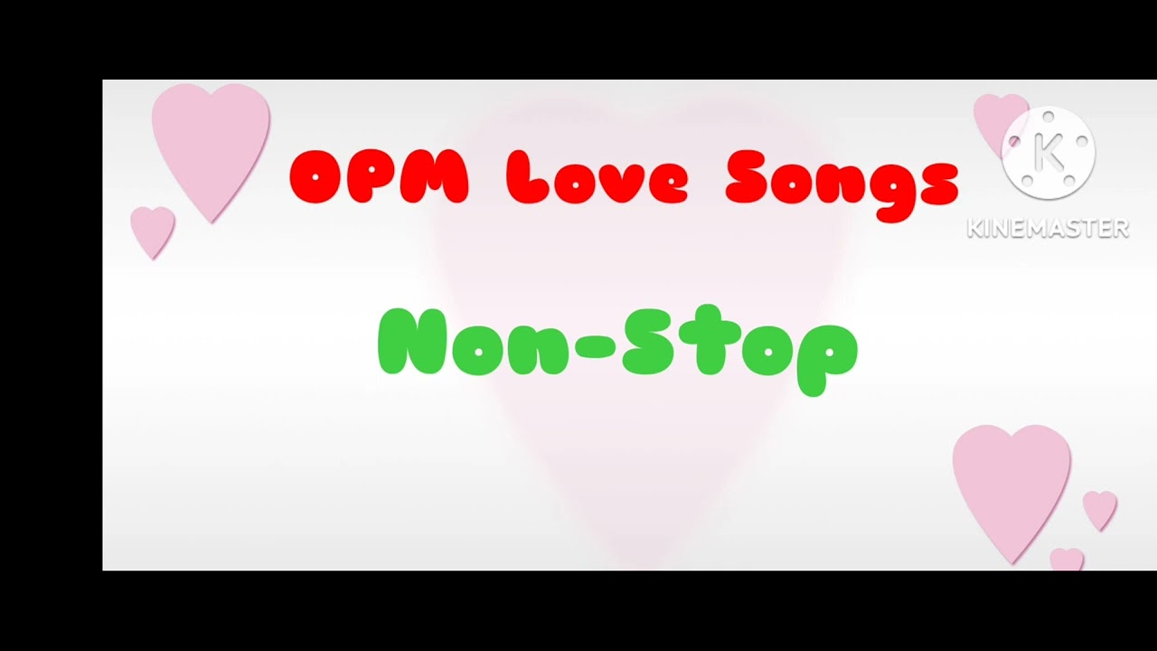 OPM Love Songs (NonStop) YouTube