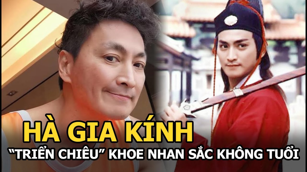 Hà Gia Kính - “Triển Chiêu” Đẹp Trai Nhất Màn Ảnh Khoe Nhan Sắc Lão Hóa  Ngược Ở Tuổi 62 - Youtube