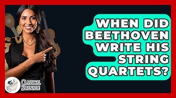 When Did Beethoven Write His String Quartets? - Classical Serenade