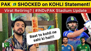 PAK 🇵🇰 Shocked on VIRAT Kohli Retiring? 🛑 | Virat Latest Statement | IND vs PAK Stadium Update