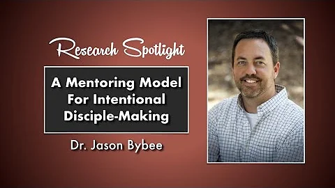 A Mentoring Model for Intentional Disciple-Making:...