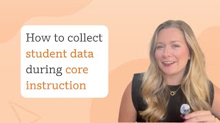 How to collect student data during core instruction