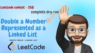 Double A Number Represented as a Linked List || Leetcode Weekly Contest 358 || Detail Explanation