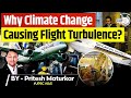 How Climate Change is Increasing Turbulence and Threatening Global Aviation | Geography | UPSC