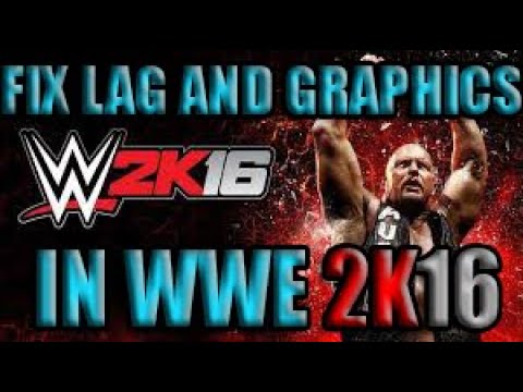 How to FIX WWE 2K16 LAG AND GRAPHICS!!! Properly Explained!! | Subu ...