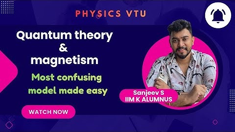 Most Confusing Module Made EASY! Quantum Theory + Magnetism |  PES VTU BTech Physics