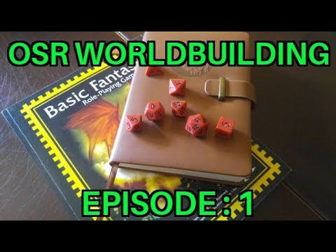 OSR WORLDBUILDING EPISODE 1: The Backdrop, How Much Is Too Much?