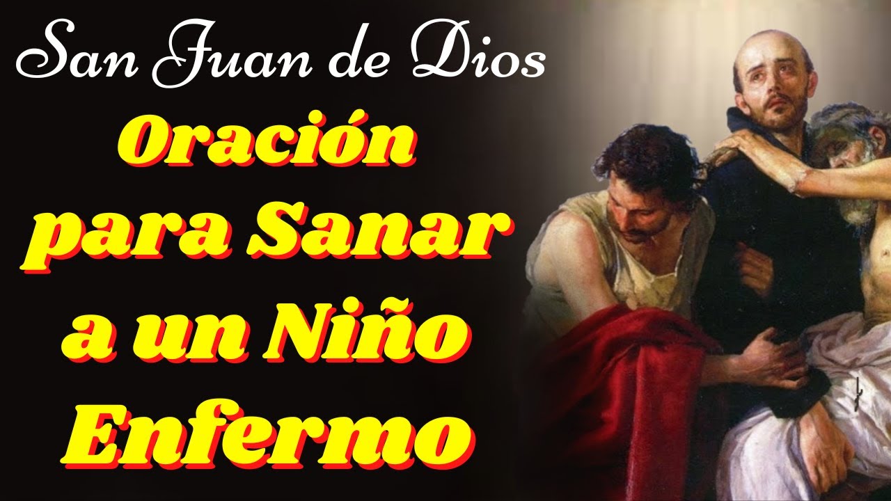 🙏Oración a San Juan de Dios por la Salud de un Niño Enfermo💖 - YouTube