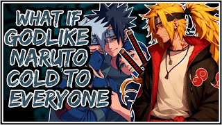 What If Godlike Naruto Cold To Everyone || Part-1 ||