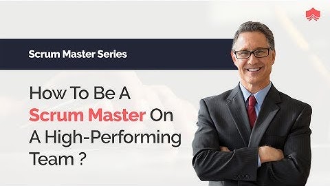 How To Be A Scrum Master On A High-Performing Team?