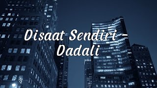 Disaat Sendiri - Dadali (Lirik)