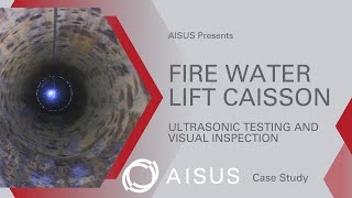 Firewater Lift Caisson - Visual Inspection & UT - AISUS