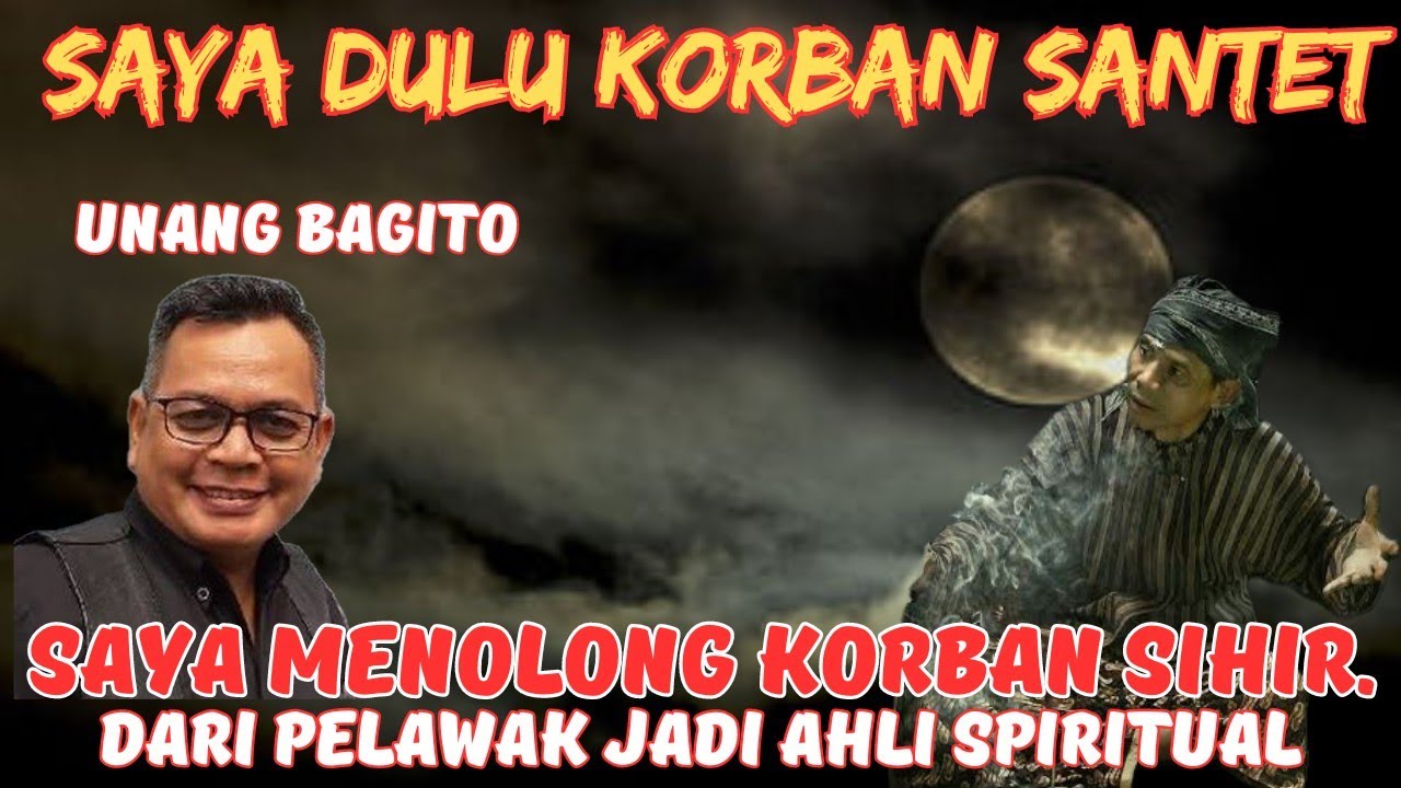 UNANG BAGITO :SAYA MENOLONG KORBAN SANTET KARENA SAYA TAU RASANYA DI SANTET....