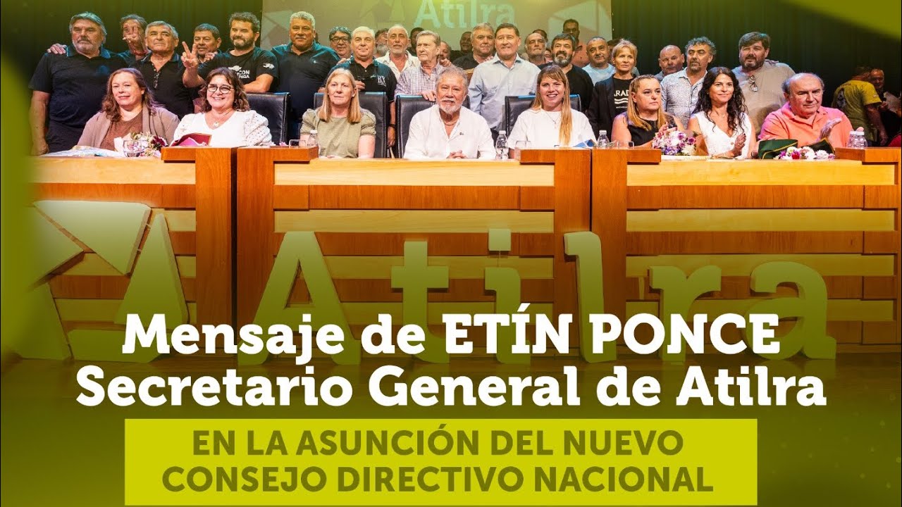 💬Mensaje de Etín Ponce en la Asunción del nuevo Consejo Directivo Nacional de Atilra - ENE 2026/2030