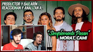 Morat, Cami - Simplemente Pasan | 🌟 Reacción Productor y Bailarín + Análisis 🌟 | #NeckeYBisweik