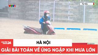 24h Movement June 19: Hanoi solves the flooding problem during heavy rain