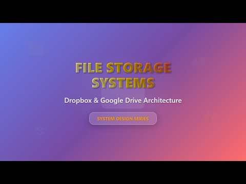 File Storage System Design: Architecture, Scalability & Key Concepts