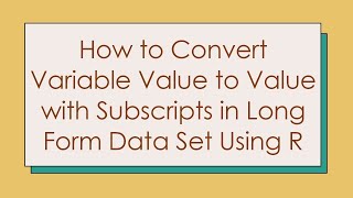 Famous How to Convert Variable Value to Value with Subscripts in Long Form Data Set Using R Profile