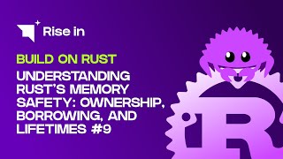 Understanding Rust's Memory Safety: Ownership, Borrowing, and Lifetimes #9 | Build on Rust