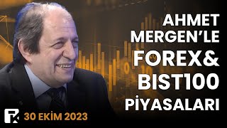 Forex Piyasaları, BIST100 ve Bitcoin Analizi | Ahmet Mergen | 30 Ekim 2023