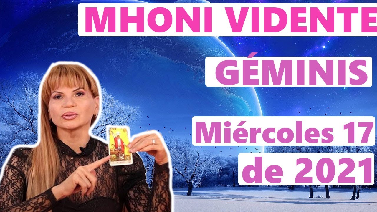 Mhoni Vidente Horóscopos Géminis Hoy 17 de Febrero 2021 - Prediccion ...
