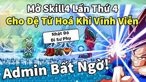 Ngọc Rồng Online - Trả thù admin mở skil4 đệ tử lần thứ 4 cho đệ tử hóa khỉ vĩnh viễn