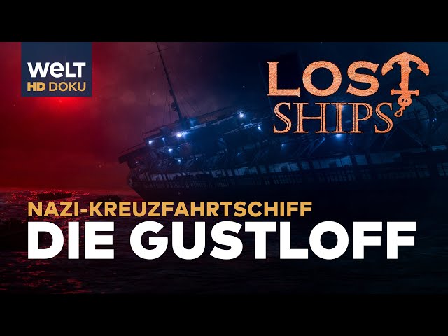 NAZI-Kreuzfahrtschiff - Die WILHELM GUSTLOFF | HD Doku-Serie LOST SHIPS