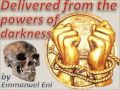 DELIVERED FROM THE POWERS OF DARKNESS - EMANUEL ENI