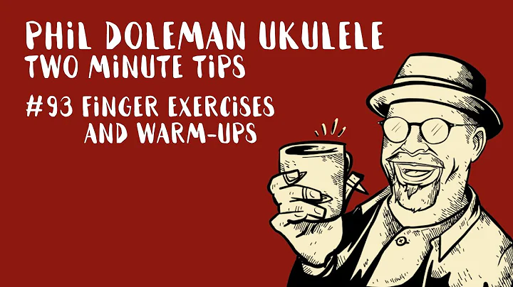 Two Minute Tips For Ukulele: #93 Finger Exercises And Warm-Ups