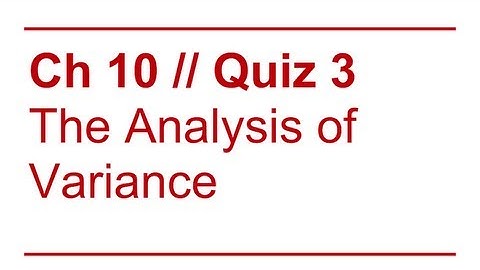 Data Sense 10: The Analysis of Variance / Quiz Review 3