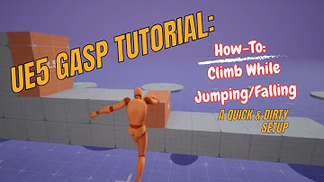 A GASP 5.4 Tutorial - How-To: Climb While Jumping/Falling (A Quick & Dirty Setup)
