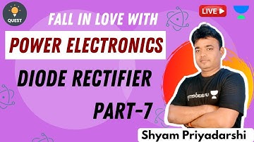 Diode Rectifier | Part-7 | Power Electronics | Shyam Priyadarshi