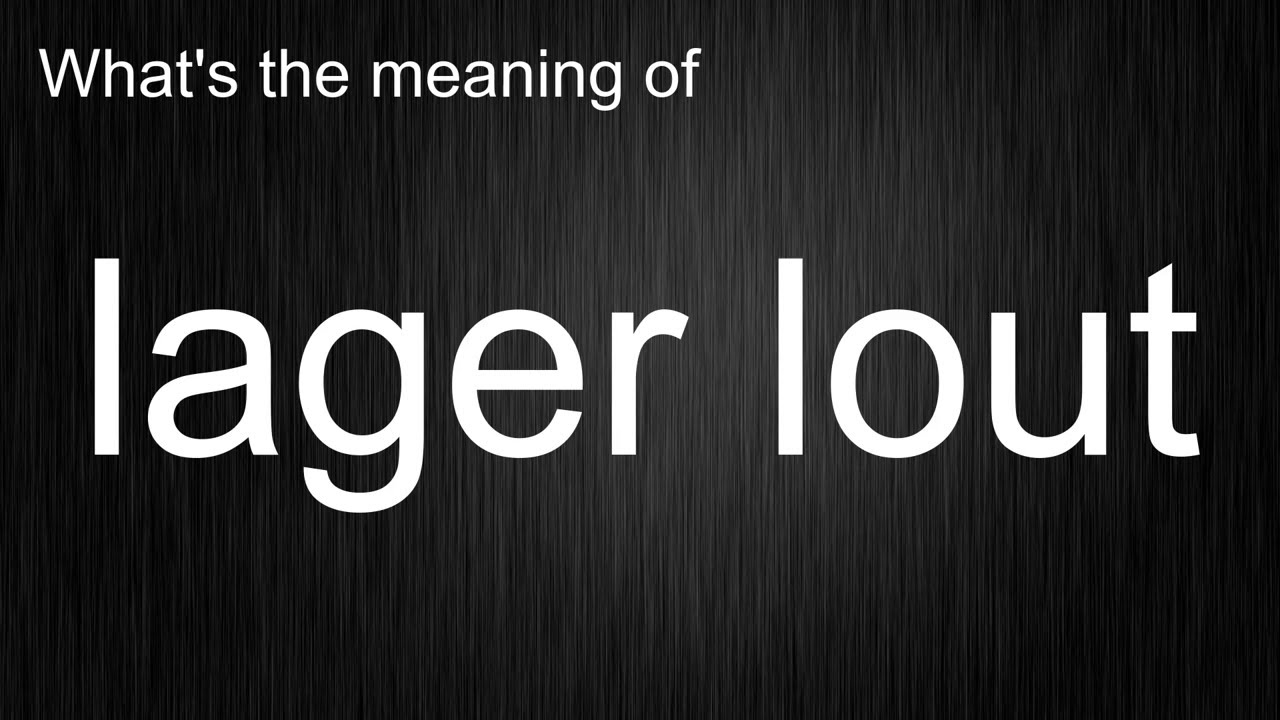 Pronounce Lager Lout This Way Learn Meaning Techniques YouTube Pronounce Lager Lout This Way Learn Meaning Techniques YouTube