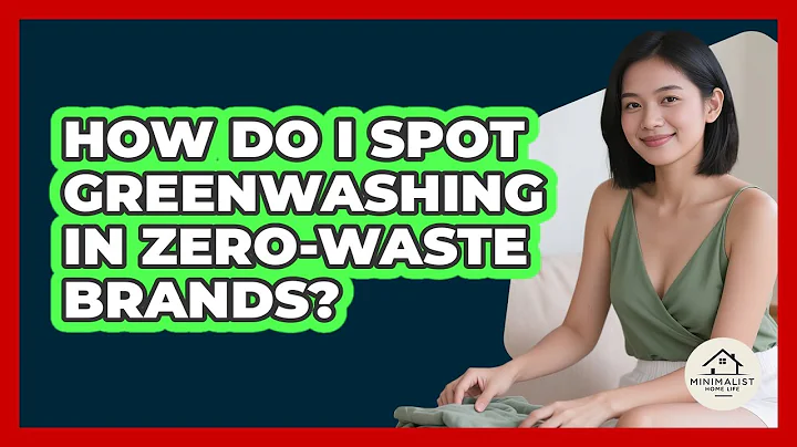 How Do I Spot Greenwashing In Zero-waste Brands? - Minimalist Home Life
