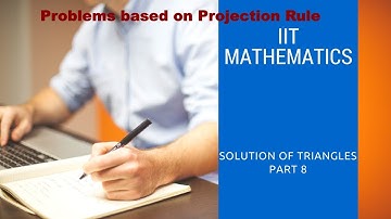 IIT JEE | Mathematics | Trigonometry | Solution of Triangles | Problems on Projection Rule