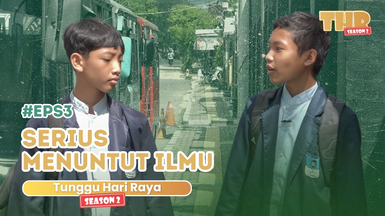 Tunggu Hari Raya (THR) Season 2  - Serius Menuntut Ilmu #episode3