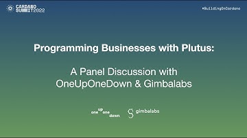 Cardano Summit 2022: Programming Businesses with Plutus
