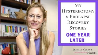 My Hysterectomy & Prolapse Recovery Stories  One Year Later