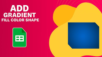 How to Add Gradient Fill Color to a Shape in Google Sheets