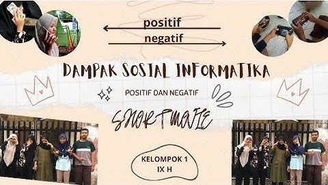 Ujian Praktek Informatika - Dampak Sosial Informatika - Short Movie - ( kelompok 1 / IX-H )
