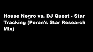 House Negro vs. DJ Quest - Star Tracking (Peran's Star Research Mix)