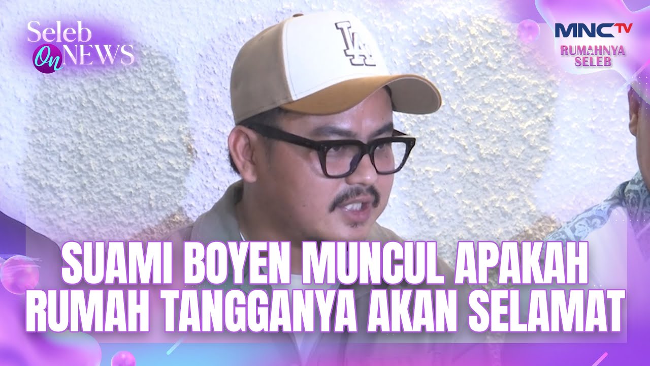 Suami Boyen Muncul Apakah Rumah Tangga Akan Selamat | SELEB ON NEWS