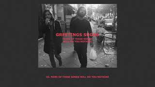Video thumbnail of "Greetings Sugar - None of these songs will do you nothing"