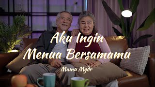Aku Ingin Menua Bersamamu Mamu MGDR Official Video