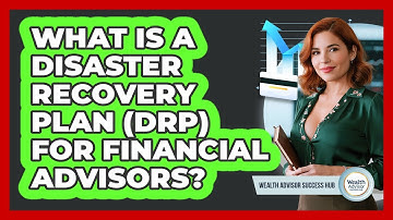 What Is A Disaster Recovery Plan (DRP) For Financial Advisors? - Wealth Advisor Success Hub