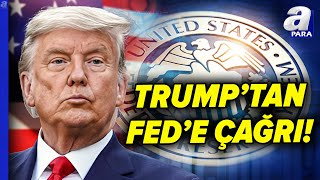Trumptan Fed Başkanı Powella Çağrı Enflasyon Yok Fed Faizleri İndirmeli A Para