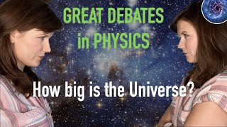 How big is the Universe? | *THE* Great Debate in Physics
