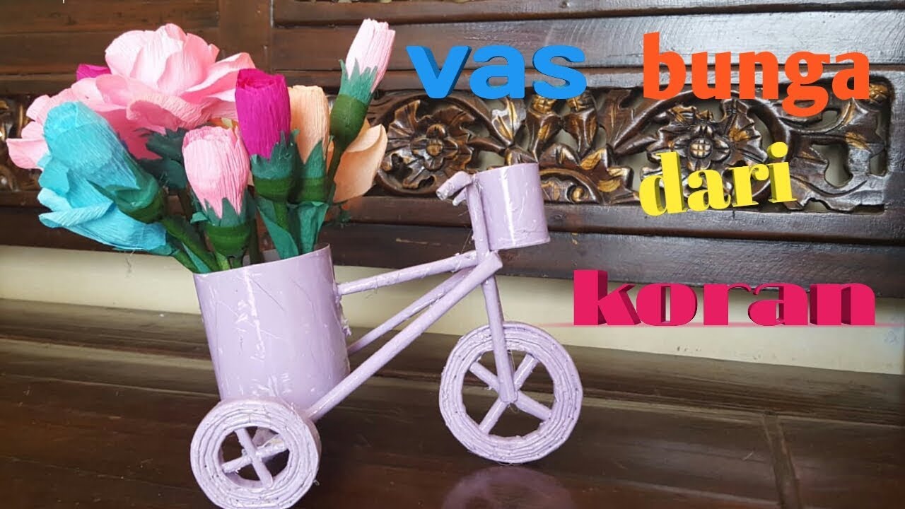 cara membuat vas  bunga  sepeda dari  koran YouTube