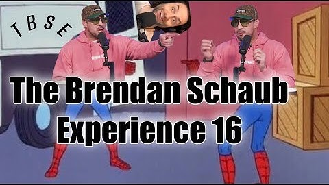 The Brendan Schaub Experience 16